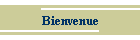 Bienvenue